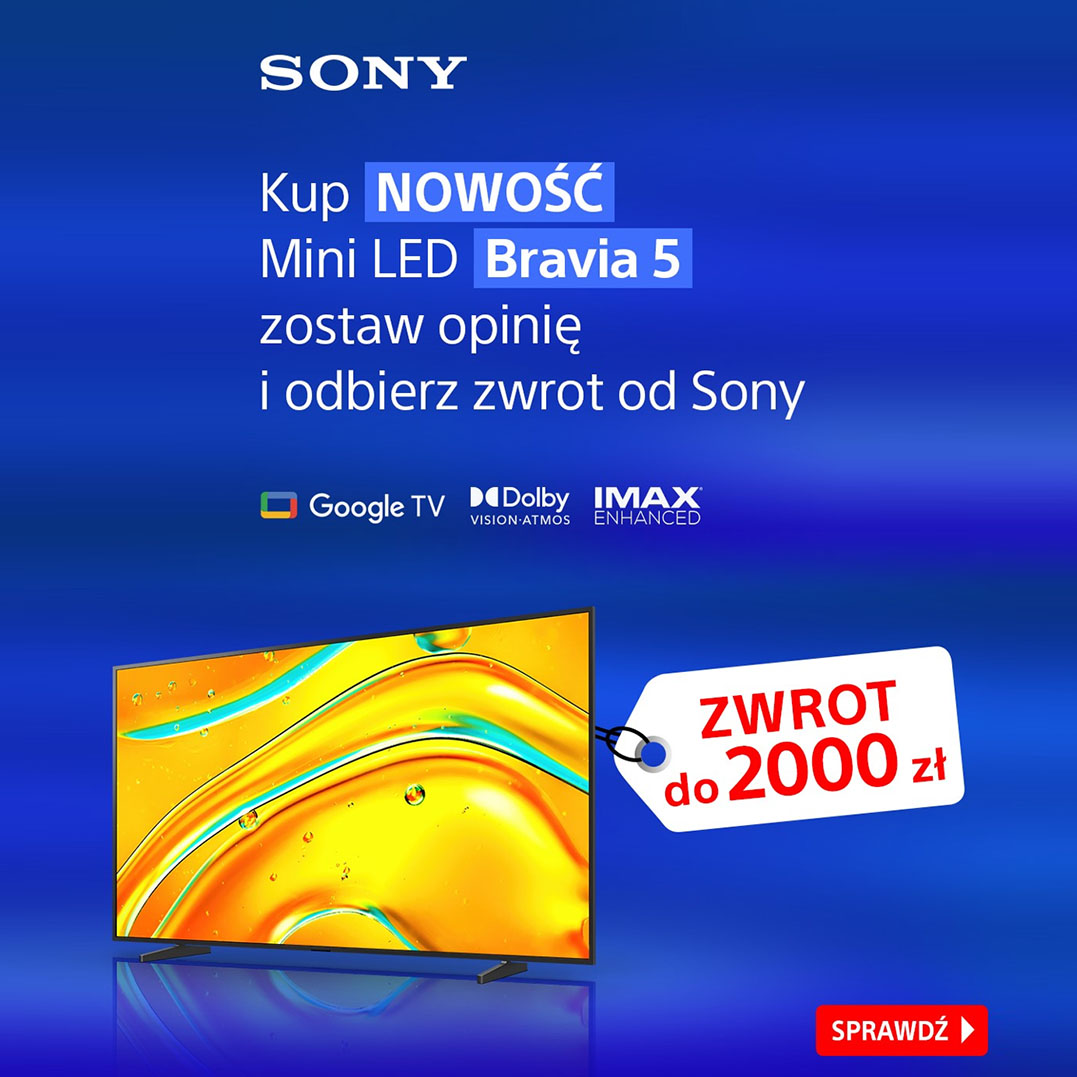 Sony uruchamia promocję cashback na telewizory BRAVIA 2025 – zwrot do 2000 zł za zakup wybranych modeli