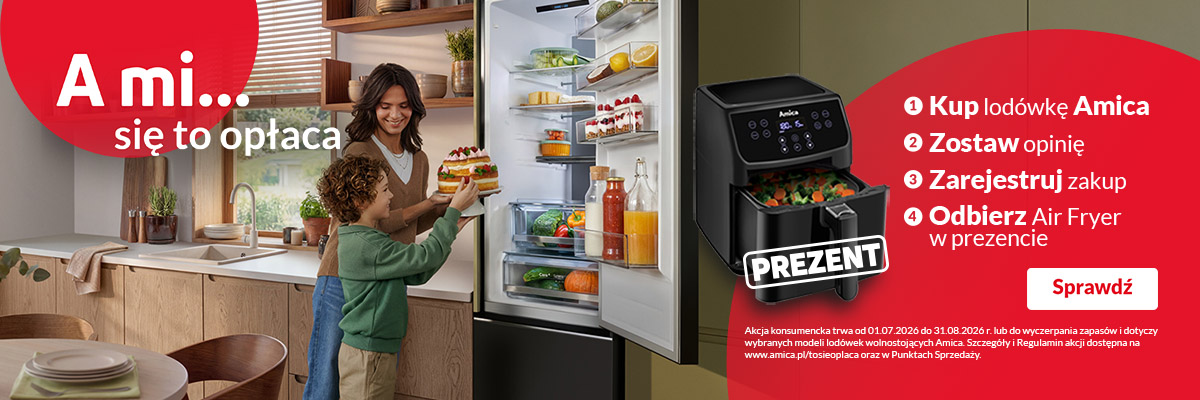 Amica zachęca do  promocji „A mi się to opłaca” – air fryer za zakup lodówki-2